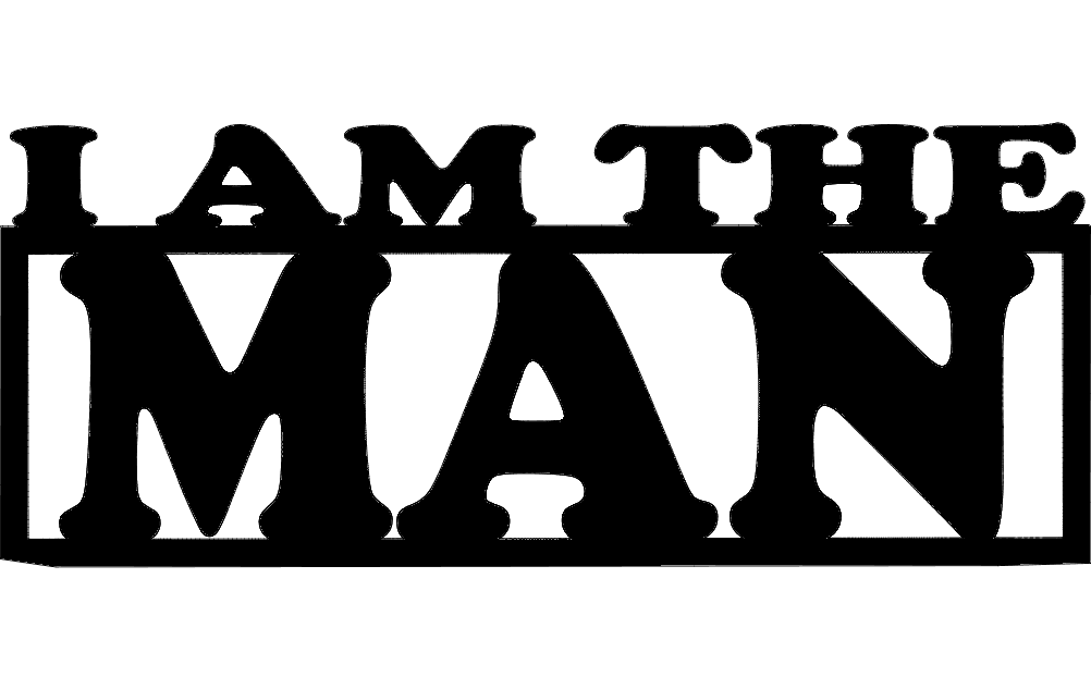 Arquivo Vetorial Frase I Am The Man para Corte CNC