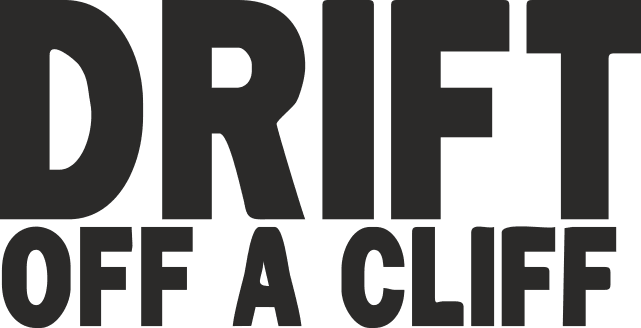 Drift Off A Cliff Bold Text Vector for Vinyl Decals